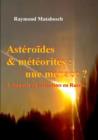 Image for Asteroides &amp; Meteorites : Une Menace ? Tome I