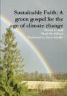 Image for Sustainable Faith: A Green Gospel for the Age of Climate Change