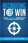 Image for Recruiting to Win: A Truly Commercial Introduction to the World of Recruitment