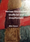Image for Heroes: Uncovered. Unofficial and Unauthorized