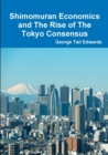 Image for Shimomuran Economics and The Rise of The Tokyo Consensus
