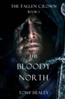 Image for The Bloody North (the Fallen Crown Book 1)