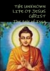 Image for THE Unknown Life of Jesus Christ or the Tale of Issa Nicolas Notovitch,