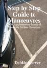 Image for Step by Step Guide to Manoeuvres with a Supplementary Bonus Section on Show Me Tell Me