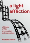 Image for A light afflication  : a history of film preservation and restoration