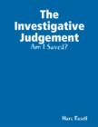Image for Investigative Judgement: Am I Saved?