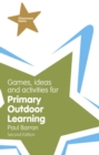 Games, ideas and activities for primary outdoor learning - Barron, Paul