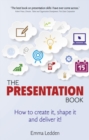 Image for The presentation book  : how to create it, shape it and deliver it!