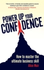Image for Power up your confidence: how to master the ultimate business skill