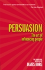 Image for Persuasion: the art of influencing people