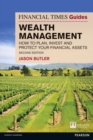 Image for The Financial Times guide to wealth management  : how to plan, invest and protect your financial assets