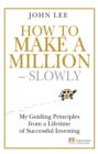 Image for How to make a million - slowly: my guiding principles from a lifetime of successful investing