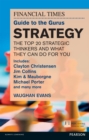 Image for FT Guide to Gurus Strategy: Includes Clayton Christensen, Jim Collins, Kim &amp; Mauborgne, Michael Porter and many more