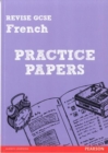 Image for Revise GCSE French Practice Papers