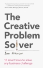 Image for The creative problem solver  : 12 smart tools to solve any business challenge
