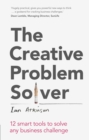 Image for The creative problem solver: 12 smart tools to solve any business challenge