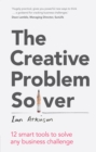Image for The creative problem solver: 12 smart tools to solve any business challenge