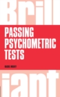 Image for Brilliant passing psychometric tests: tackling selection tests with confidence