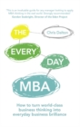 Image for The every day MBA  : how to turn world class thinking into business brilliance