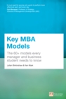 Image for Key MBA models: the 60+ models every manager and business student needs to know
