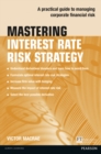 Image for Mastering interest rate risk strategy  : practical guide to managing corporate financial risk
