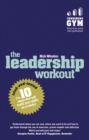 Image for The leadership workout  : the 10 tried-and-tested steps that will build your skills as a leader