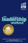 Image for The leadership workout: the 10 tried-and-tested steps that will build your skills as a leader