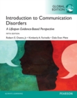 Image for Introduction to Communication Disorders: A Lifespan Evidence-Based Approach, Global Edition