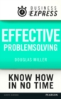 Image for Business Express: Effective problem solving: Develop the analytical and creative skills needed to solve any problem successfully