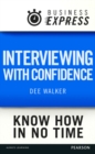 Image for Business Express: Interviewing with confidence: Practical interview strategies that work for any level of vacancy