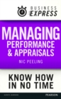 Image for Business Express: Managing performance and appraisals: Develop a range of successful techniques to avoid a wide range of common pitfalls