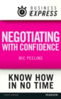 Image for Business Express: Negotiating with confidence: Achieve the outcomes that you desire