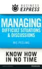 Image for Business Express: Managing difficult situations and discussions: Successful strategies and techniques to tackle a range of common issues