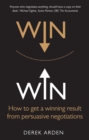 Image for Win win: how to get a winning results from persuasive negotiations