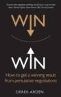 Image for Win win: how to get a winning result from persuasive negotiations
