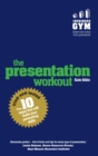Image for The presentation workout: the 10 tried-and-tested steps that will build your presenting skills