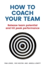 Image for How to coach your team: release team potential and hit peak performance