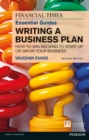 Image for The Financial Times Essential Guide to Writing a Business Plan: How to Win Backing to Start Up or Grow Your Business