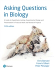 Image for Asking questions in biology: a guide to hypothesis testing, experimental design and presentation in practical work and research projects