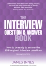 Image for The interview question & answer book: how to be ready to answer the 155 toughest interview questions