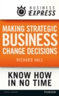 Image for Business Express: Making strategic business change decisions: Identifying and acting on the key drivers of change