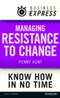 Image for Business Express: Managing resistance to change: Get your team to embrace business change