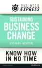 Image for Business Express: Sustaining Business Change: How to embed and consolidate new ways of working