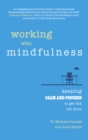 Image for Working with mindfulness  : keeping calm and focused to get the job done