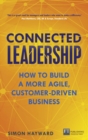 Image for Connected leadership  : how to build a more agile, customer-driven business