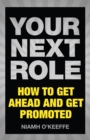 Image for Your next role: how to get ahead and get promoted