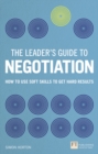 Image for The leader&#39;s guide to negotiation  : how to use soft skills to get hard results
