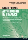 Image for Mastering attribution in finance: a practitioner&#39;s guide to risk-based analysis of investment returns