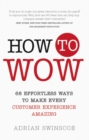 Image for How to wow  : 68 effortless ways to help make every customer experience amazing