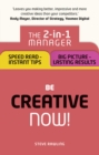 Image for Be Creative - Now! : The 2-in-1 Manager: Speed Read - instant tips; Big Picture - lasting results